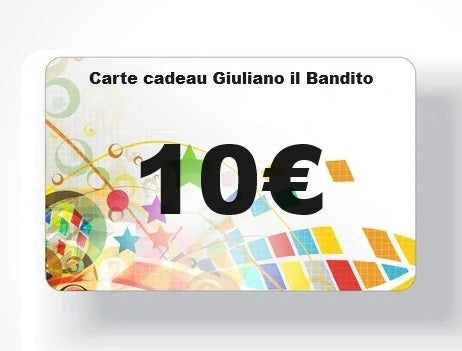 Cartes Cadeau Giuliano il Bandito : 10€, 25€, 50€ ou 100€.